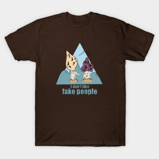 I don't like fake people T-Shirt